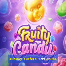 subway surfers 1.99 online