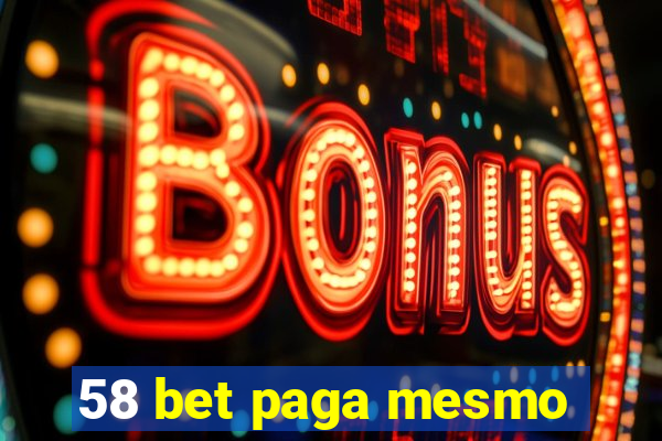 58 bet paga mesmo