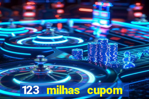 123 milhas cupom de desconto