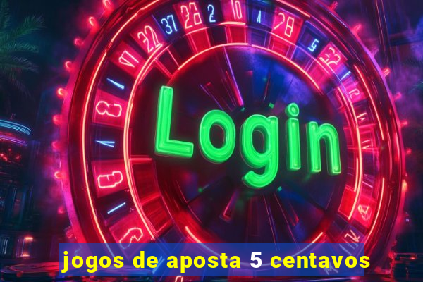 jogos de aposta 5 centavos