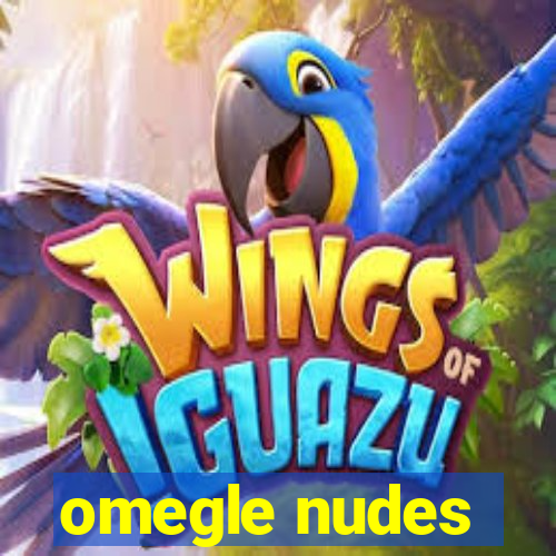 omegle nudes