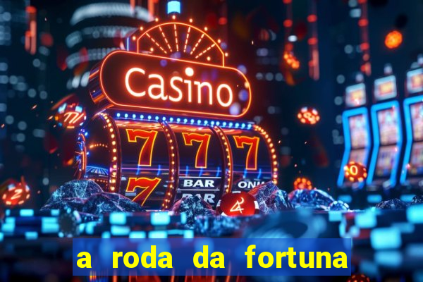 a roda da fortuna o que ele sente por mim