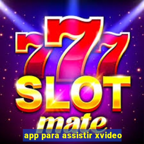 app para assistir xvideo