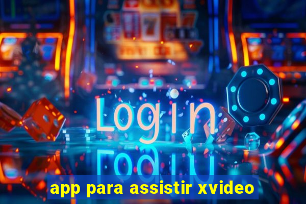app para assistir xvideo