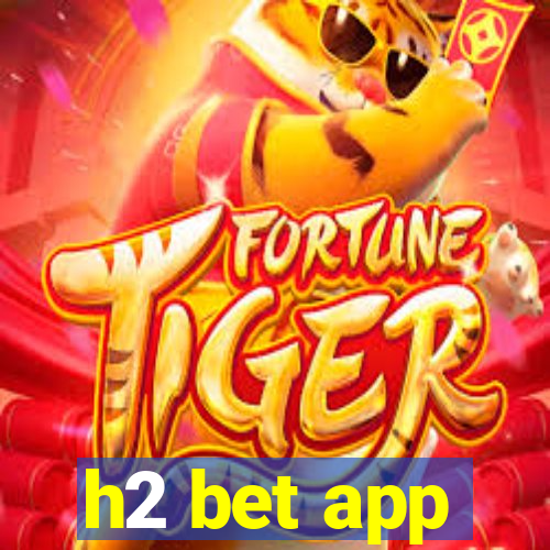 h2 bet app