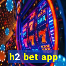 h2 bet app
