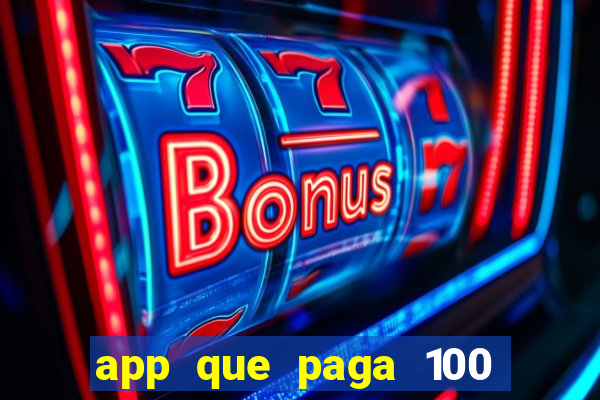 app que paga 100 reais por dia