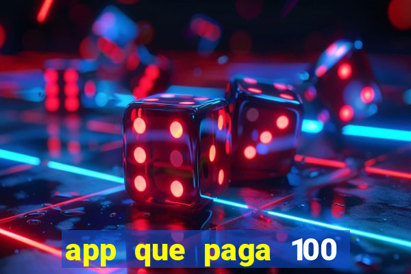 app que paga 100 reais por dia