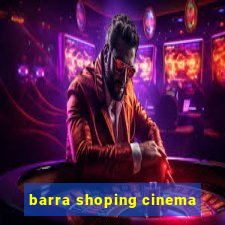 barra shoping cinema