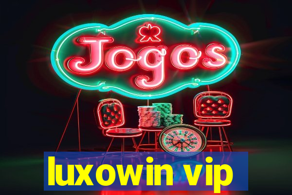 luxowin vip