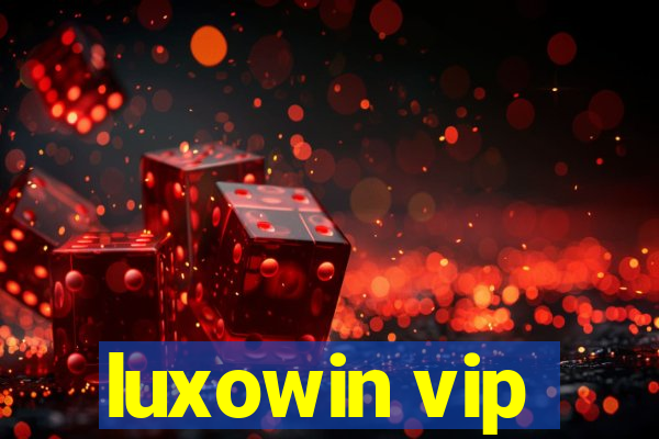 luxowin vip