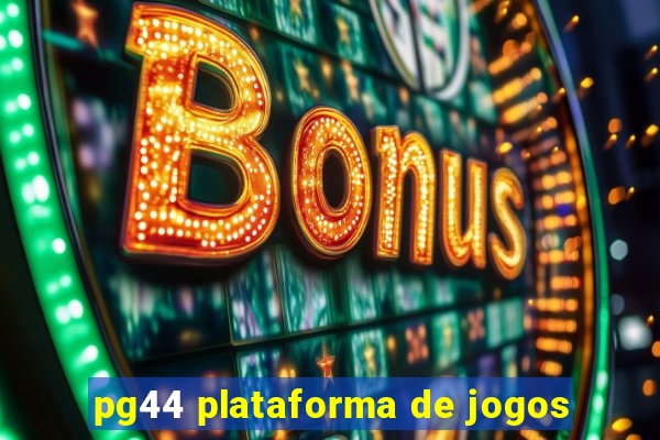pg44 plataforma de jogos