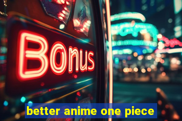 better anime one piece