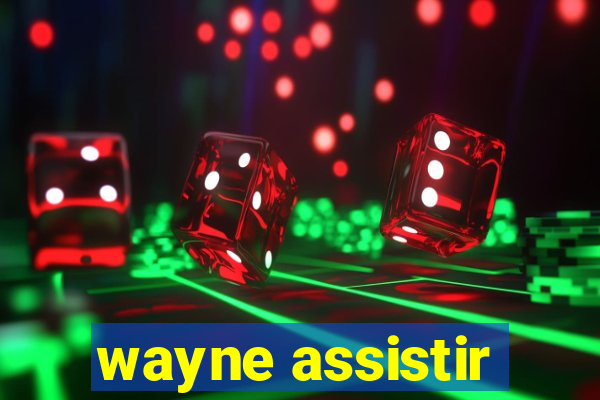 wayne assistir
