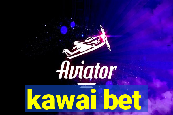 kawai bet