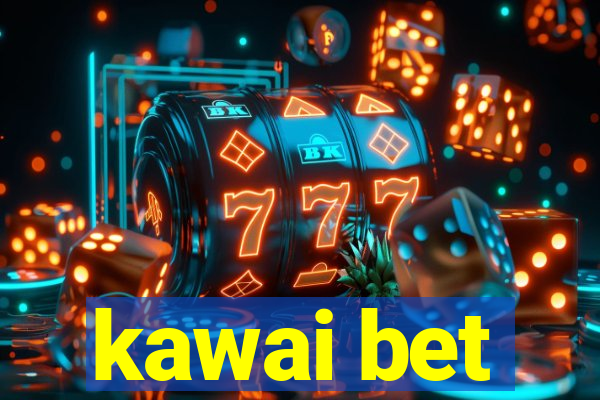 kawai bet