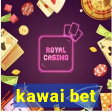 kawai bet
