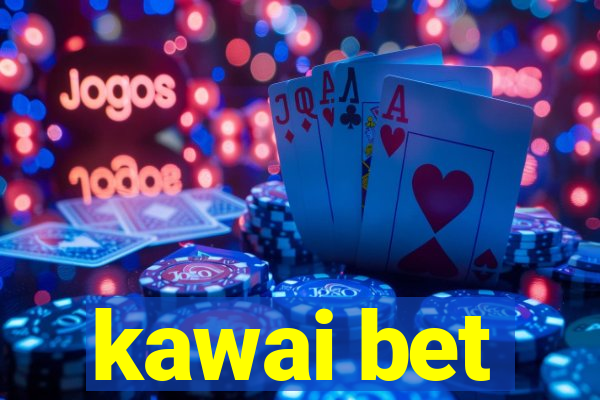 kawai bet