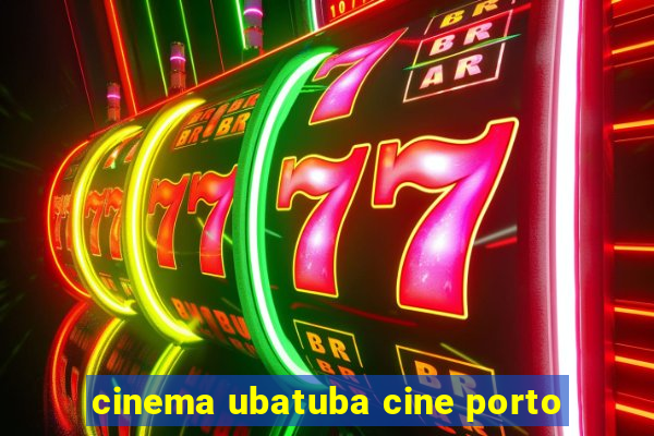 cinema ubatuba cine porto