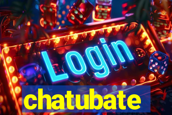 chatubate