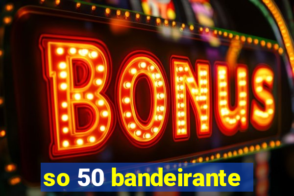 so 50 bandeirante