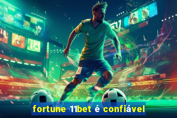 fortune 11bet é confiável