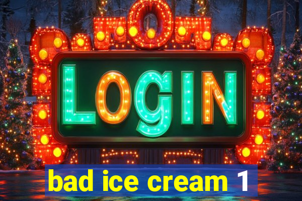 bad ice cream 1