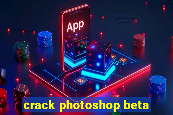 crack photoshop beta