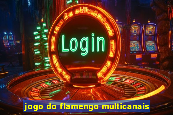 jogo do flamengo multicanais