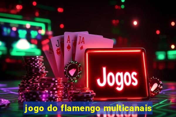 jogo do flamengo multicanais