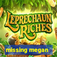 missing megan
