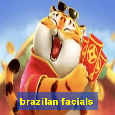 brazilan facials