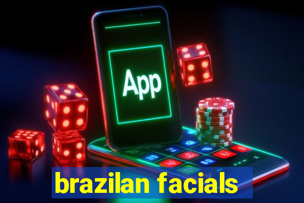 brazilan facials