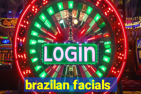 brazilan facials