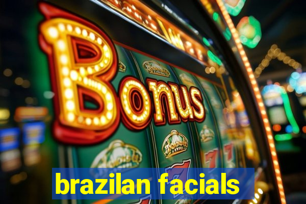 brazilan facials