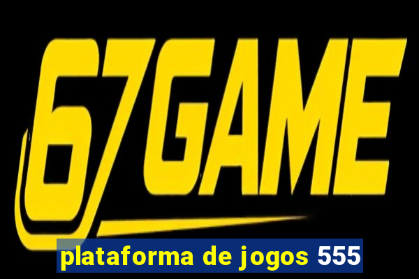 plataforma de jogos 555