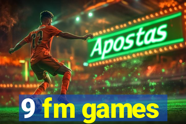 9 fm games