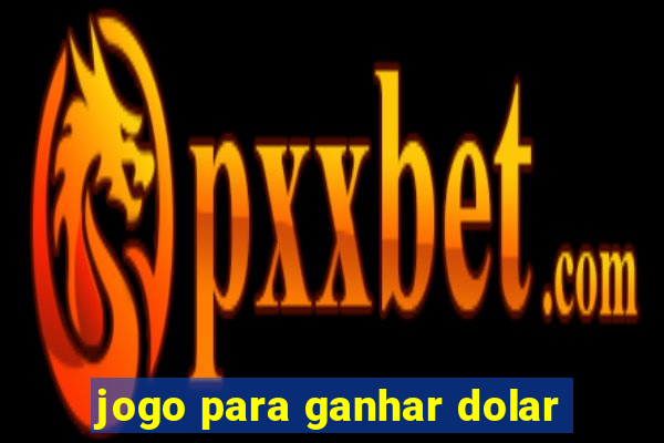 jogo para ganhar dolar