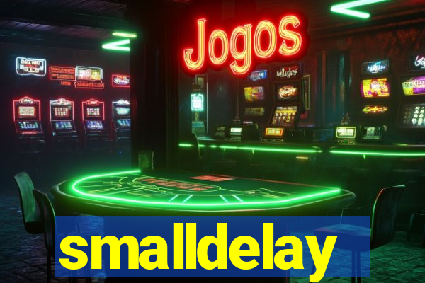 smalldelay