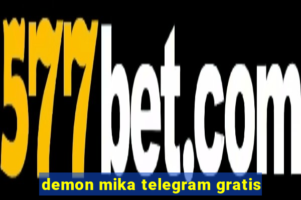 demon mika telegram gratis