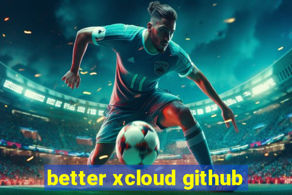 better xcloud github