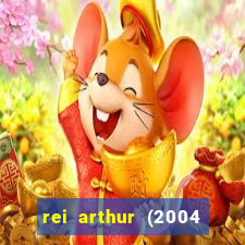 rei arthur (2004 assistir online)