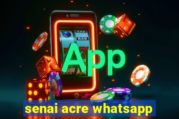 senai acre whatsapp