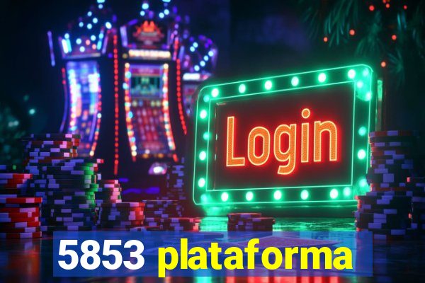 5853 plataforma