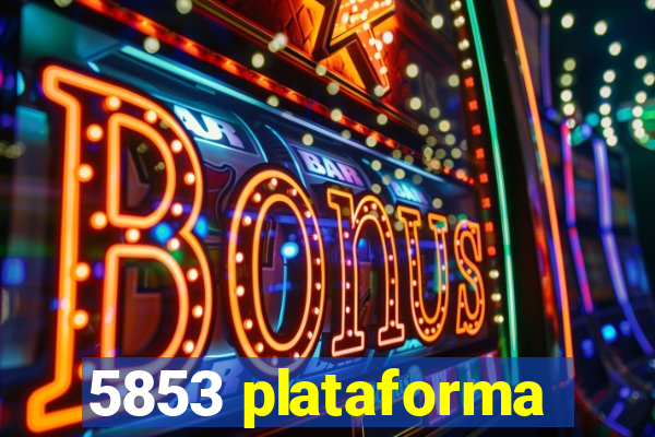 5853 plataforma