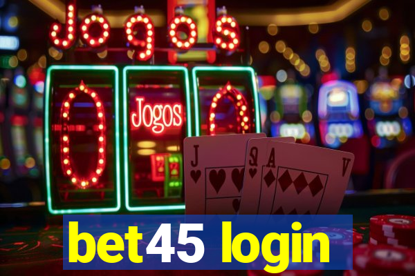 bet45 login
