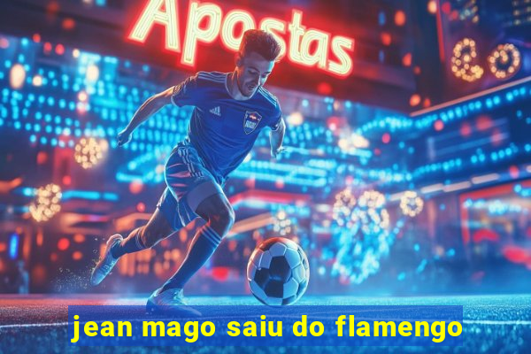jean mago saiu do flamengo