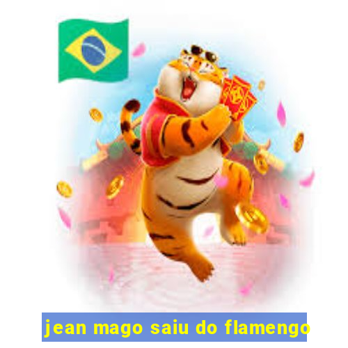 jean mago saiu do flamengo