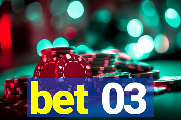 bet 03