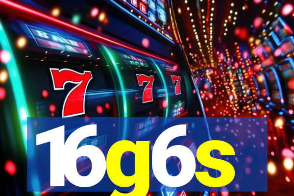 16g6s